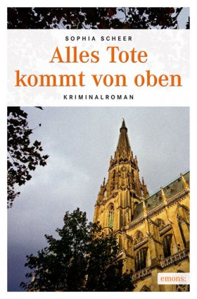 Alles Tote kommt von oben - Roman von Sophia Scheer