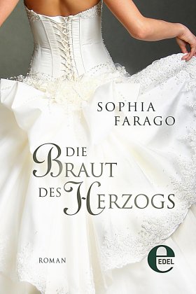 Die Braut des Herzogs - Roman von Sophia Farago