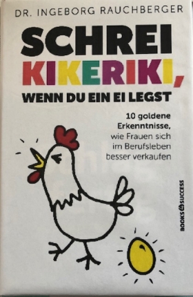 Schrei Kikeriki, wenn du ein Ei legst - von Dr. Ingeborg Rauchberger