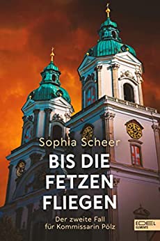 Bis die Fetzen fliegen - Ein Linz Krimi von Sophia Scheer