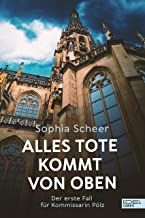 Alles Tote kommt von oben - Ein Linz Krimi von Sophia Scheer